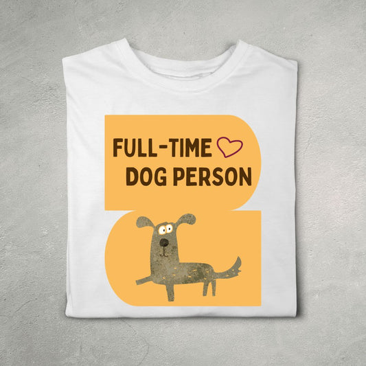 Full-Time Dog Person (White)