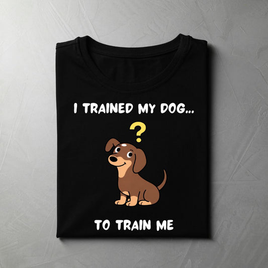 I Trained My Dog… To Train Me (Black)